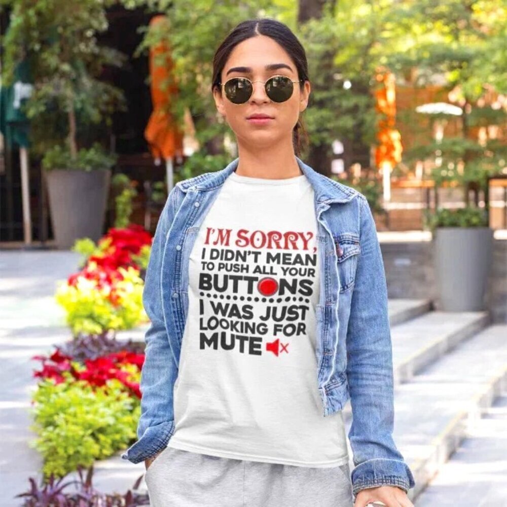 Didnt Mean To Push Your Buttons Sarcastic Quote Tshirt